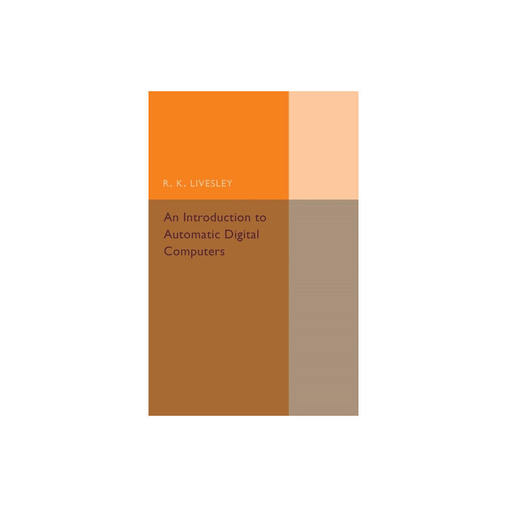 Cambridge University Press An Introduction to Automatic Digital Computers (häftad, eng)