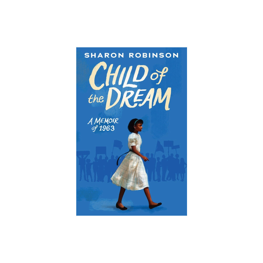 Scholastic Inc. Child of the Dream (A Memoir of 1963) (inbunden, eng)