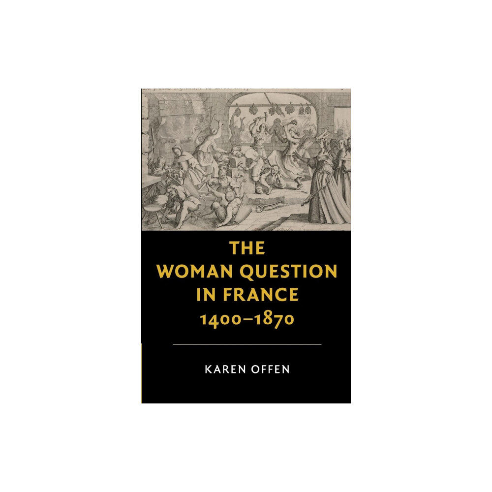 Cambridge University Press The Woman Question in France, 1400–1870 (häftad, eng)