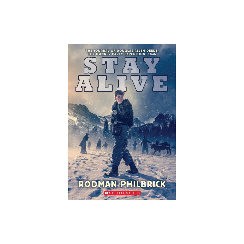 Scholastic Inc. Stay Alive: The Journal of Douglas Allen Deeds, The Donner Party Expedition, 1846 (häftad, eng)