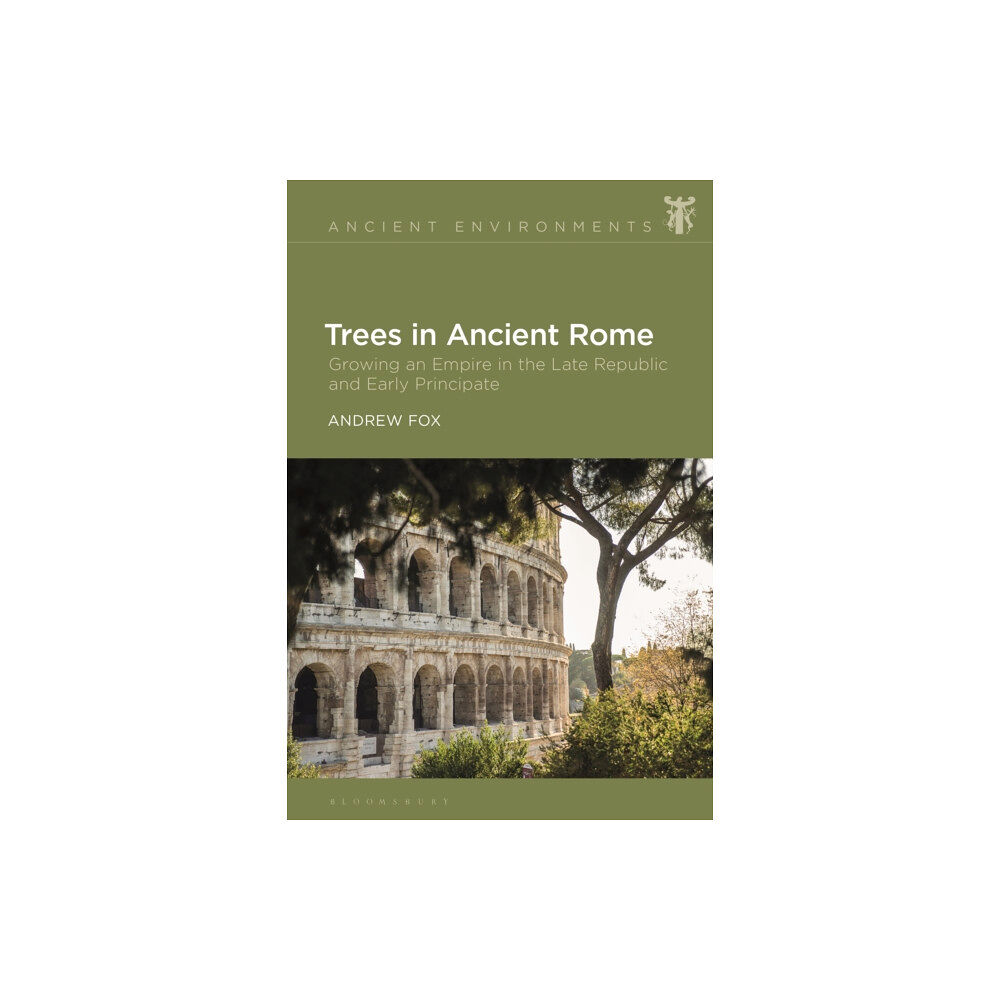 Bloomsbury Publishing PLC Trees in Ancient Rome (inbunden, eng)