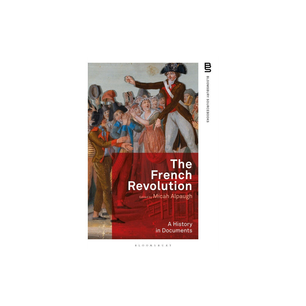 Bloomsbury Publishing PLC The French Revolution: A History in Documents (häftad, eng)
