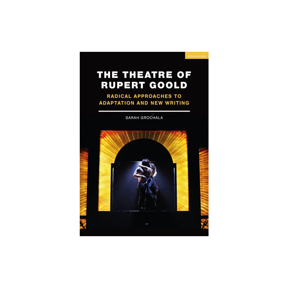 Bloomsbury Publishing PLC The Theatre of Rupert Goold (häftad, eng)