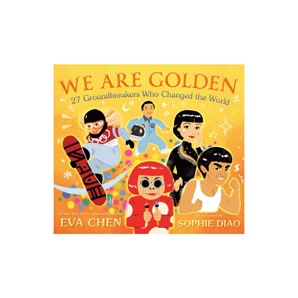 Feiwel and Friends We Are Golden: 27 Groundbreakers Who Changed the World (bok, board book, eng)