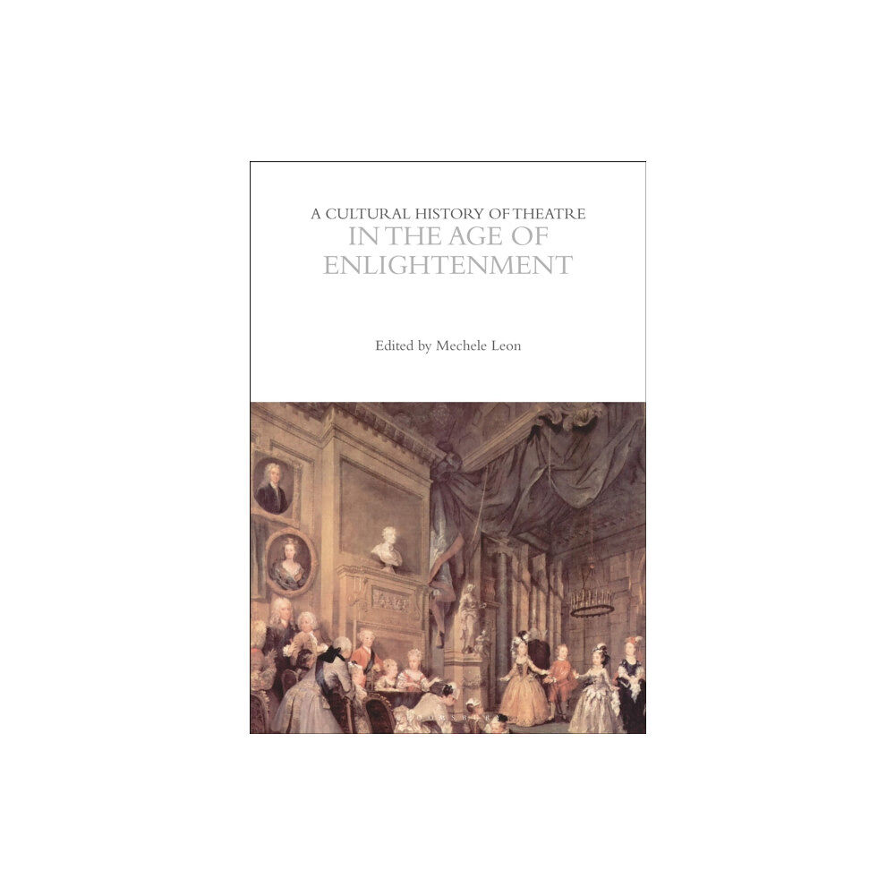 Bloomsbury Publishing PLC A Cultural History of Theatre in the Age of Enlightenment (häftad, eng)
