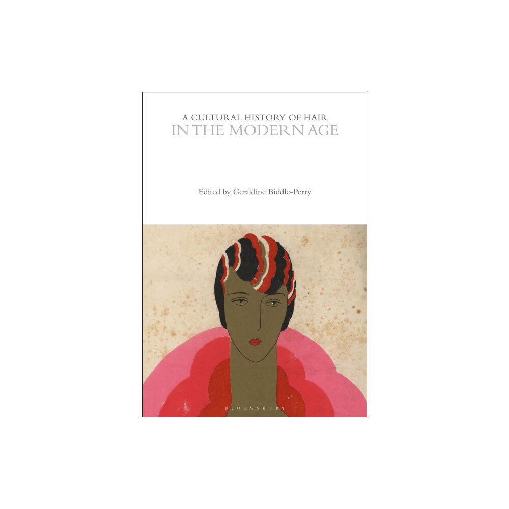 Bloomsbury Publishing PLC A Cultural History of Hair in the Modern Age (häftad, eng)