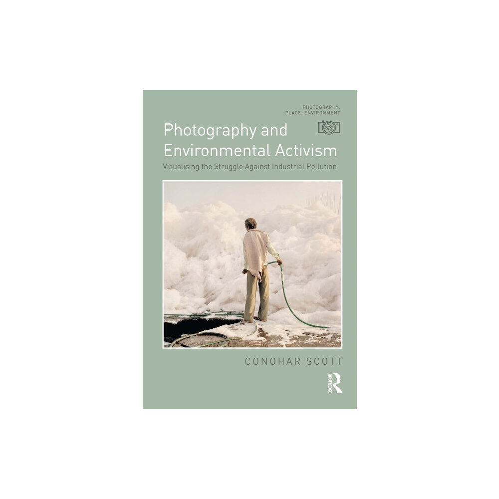 Bloomsbury Publishing PLC Photography and Environmental Activism (inbunden, eng)