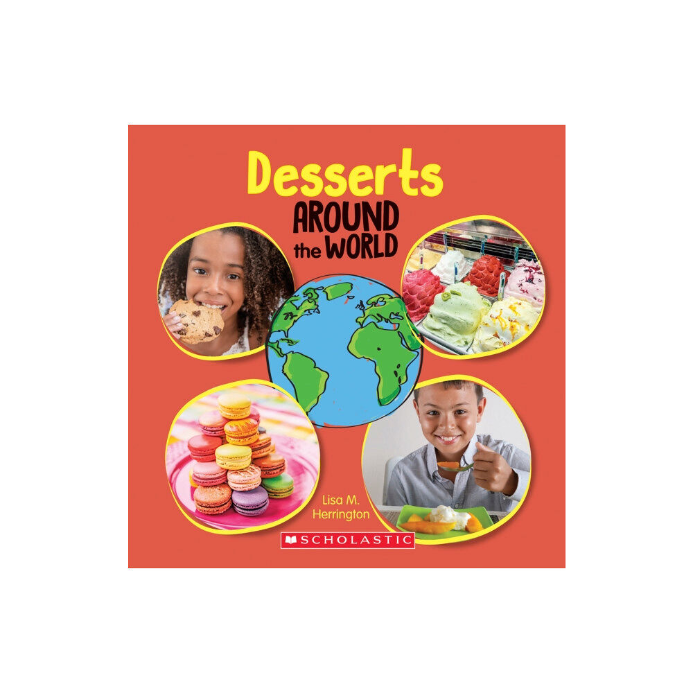 Scholastic Inc. Desserts Around the World (Around the World) (inbunden, eng)