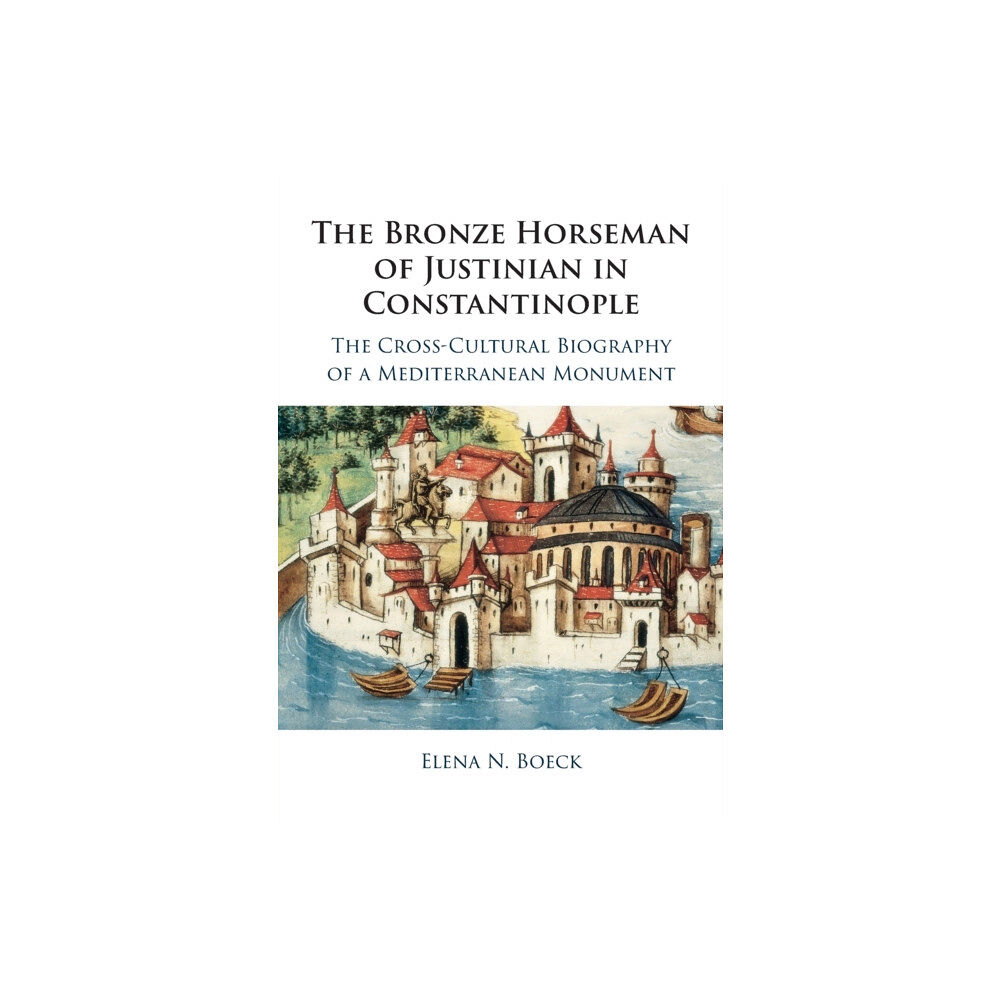 Cambridge University Press The Bronze Horseman of Justinian in Constantinople (häftad, eng)