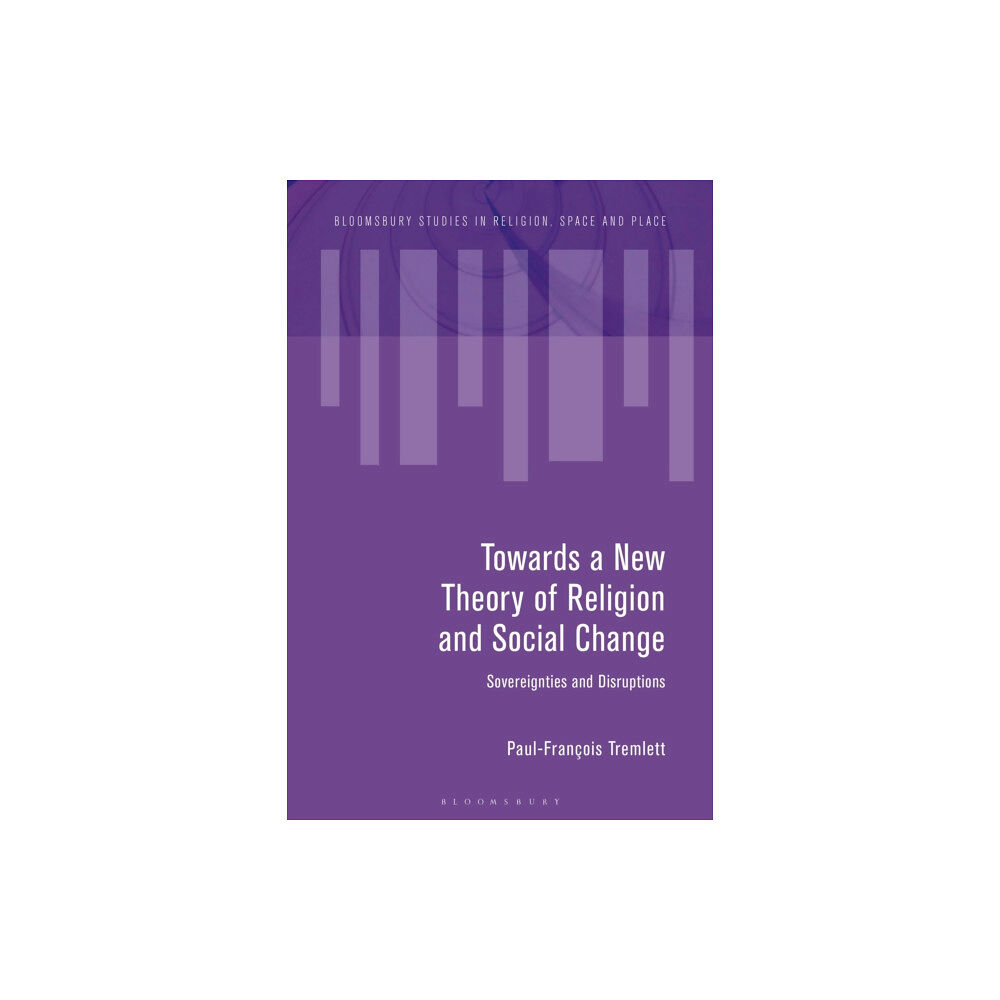 Bloomsbury Publishing PLC Towards a New Theory of Religion and Social Change (häftad, eng)