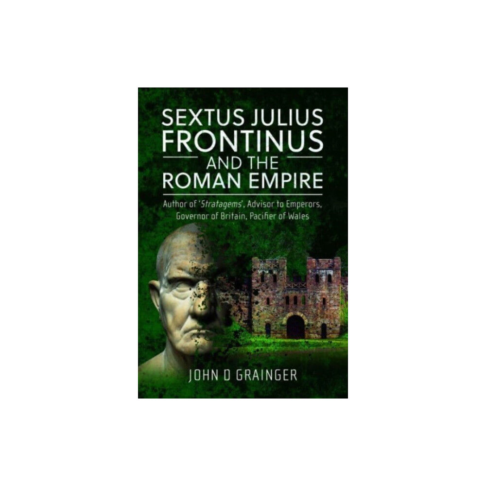 Pen & Sword Books Ltd Sextus Julius Frontinus and the Roman Empire (inbunden, eng)