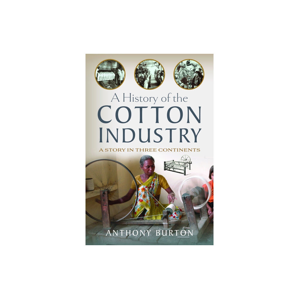 Pen & Sword Books Ltd A History of the Cotton Industry (inbunden, eng)