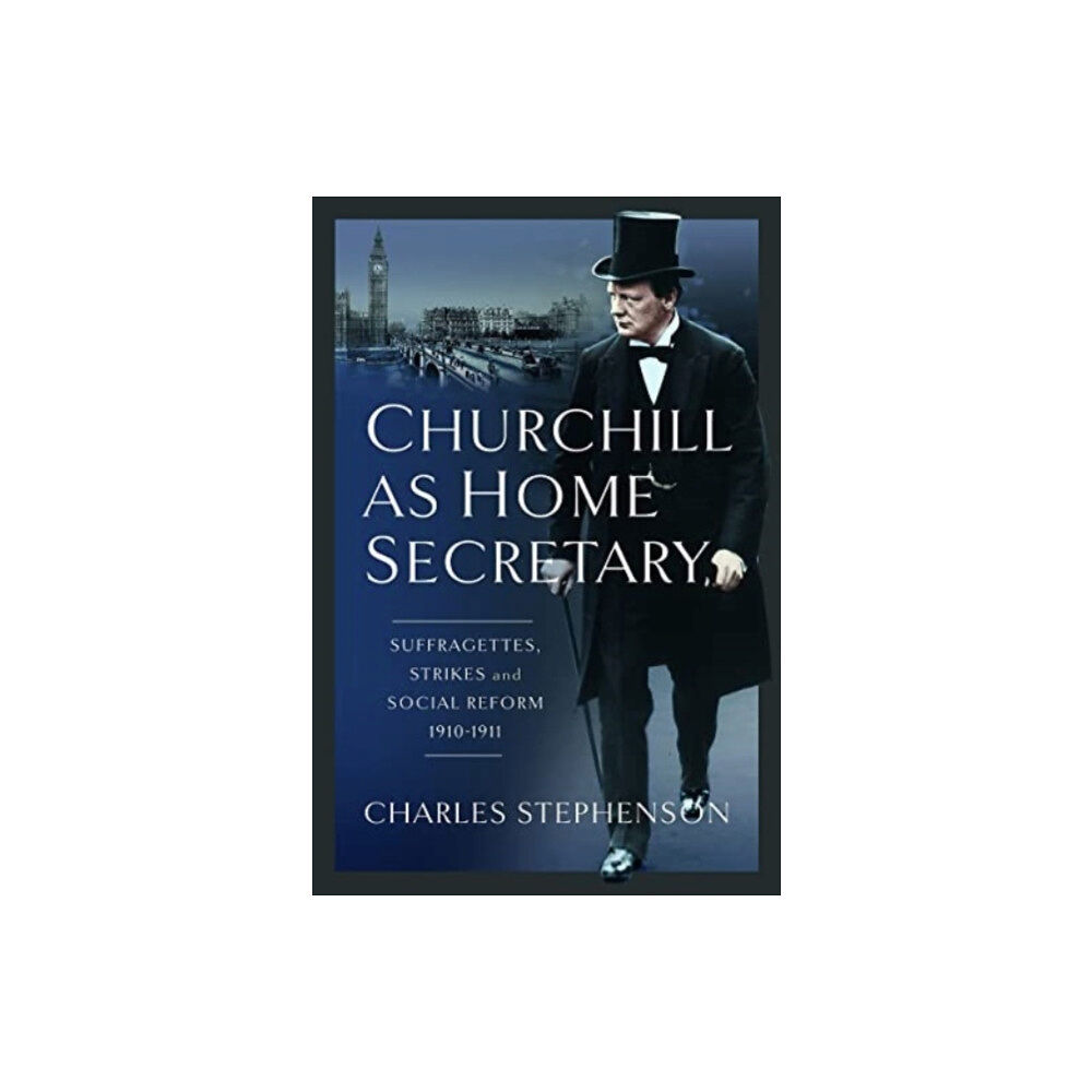 Pen & Sword Books Ltd Churchill as Home Secretary (inbunden, eng)