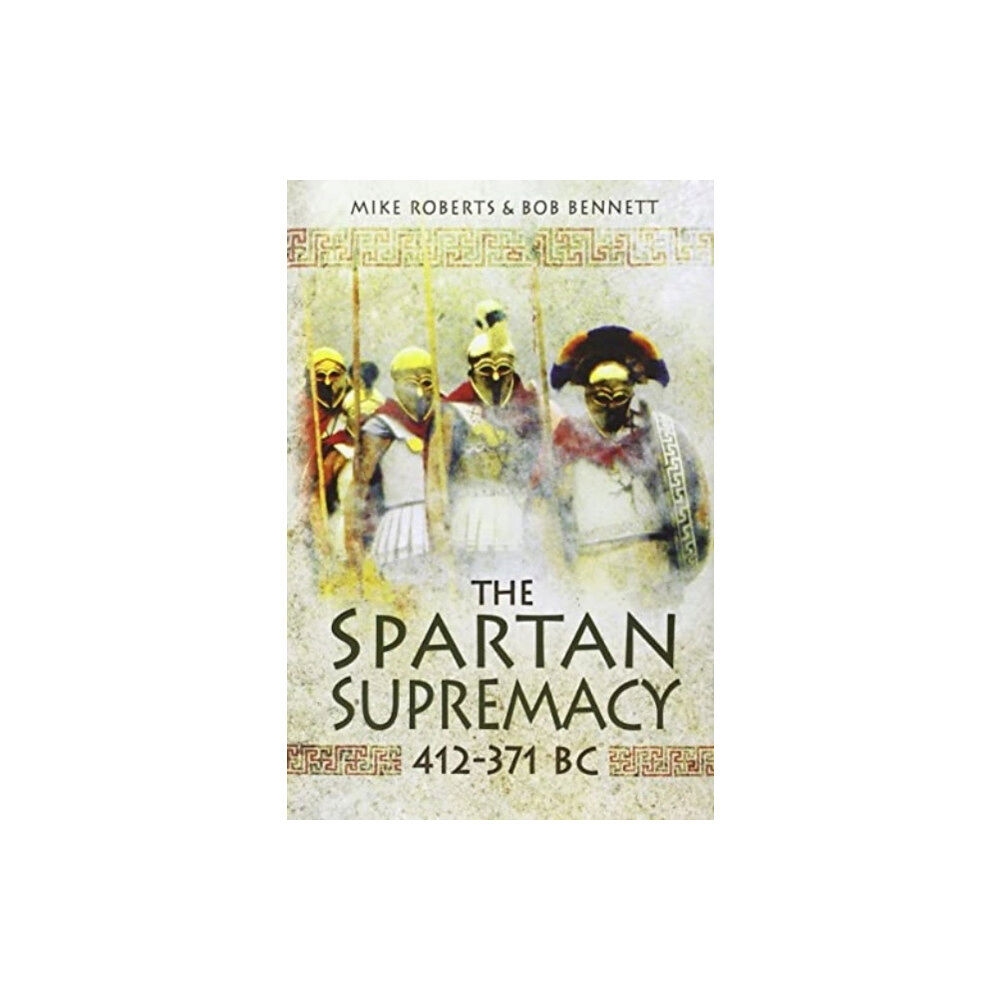 Pen & Sword Books Ltd The Spartan Supremacy 412-371 BC (häftad, eng)