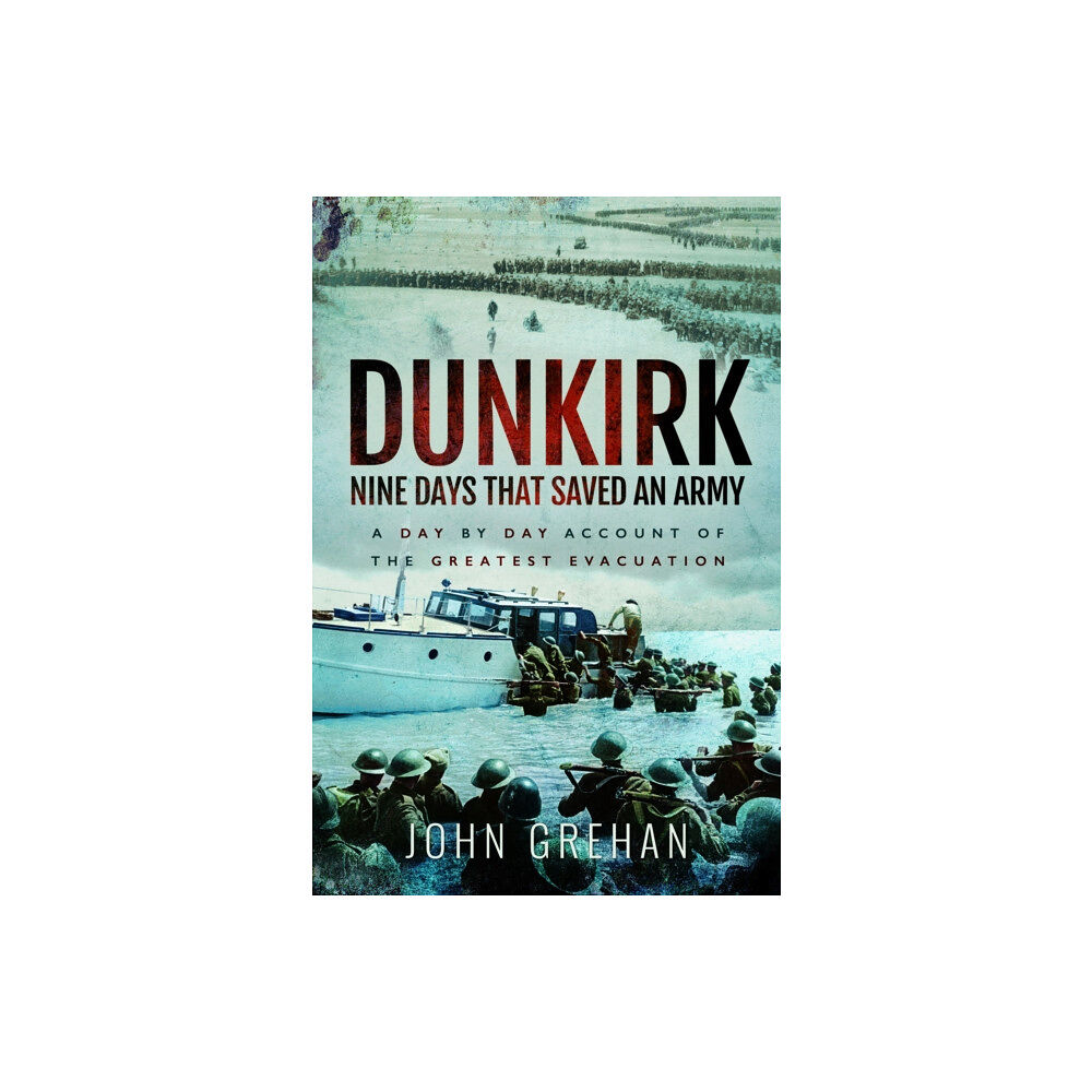 Pen & Sword Books Ltd Dunkirk Nine Days That Saved An Army (häftad, eng)