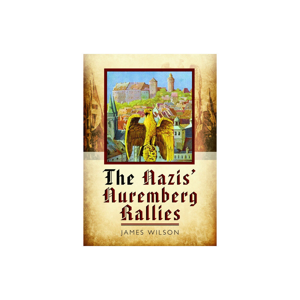 Pen & Sword Books Ltd The Nazis' Nuremberg Rallies (häftad, eng)