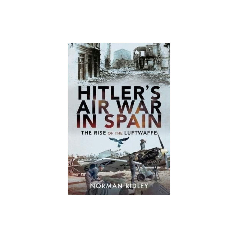 Pen & Sword Books Ltd Hitler's Air War in Spain (inbunden, eng)