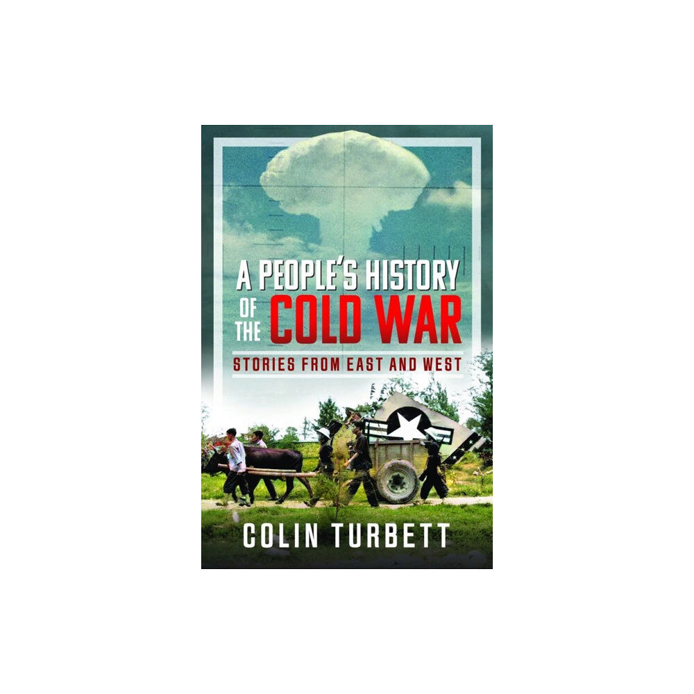 Pen & Sword Books Ltd A People's History of the Cold War (inbunden, eng)