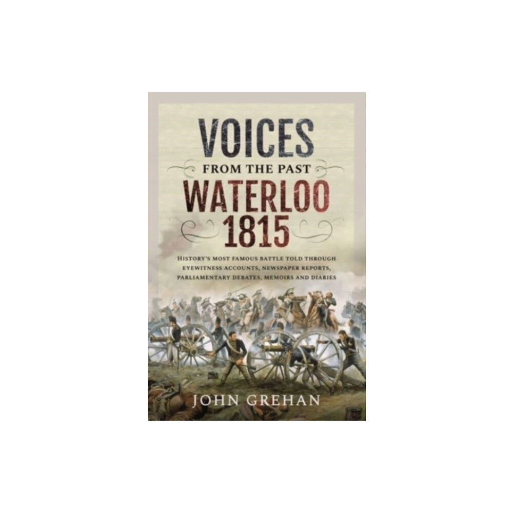 Pen & Sword Books Ltd Voices from the Past: Waterloo 1815 (häftad, eng)