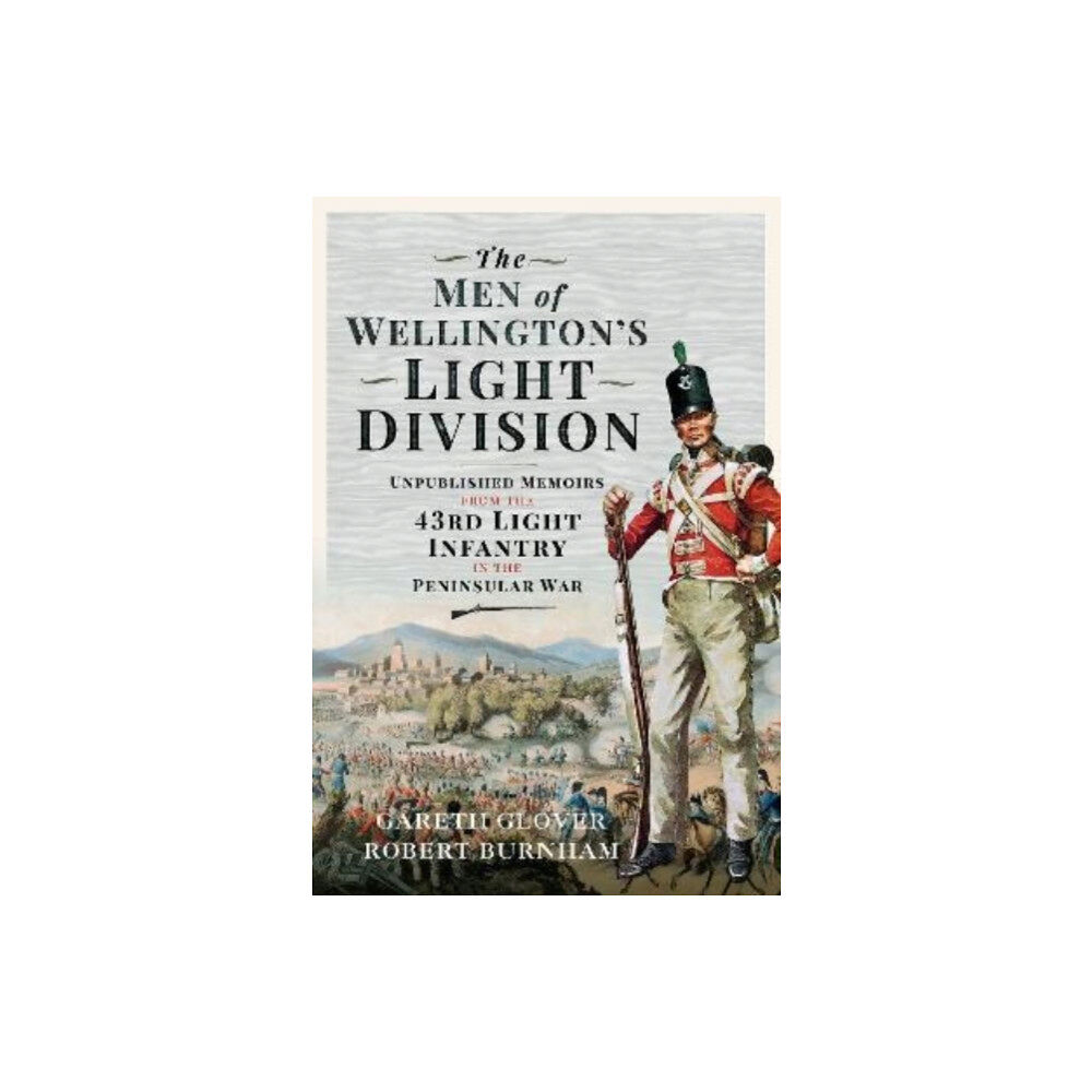 Pen & Sword Books Ltd The Men of Wellington s Light Division (inbunden, eng)