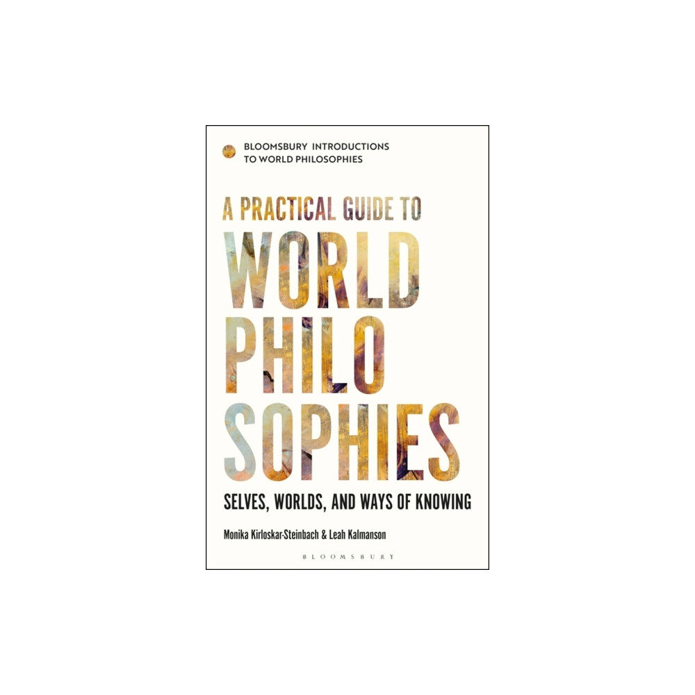 Bloomsbury Publishing PLC A Practical Guide to World Philosophies (häftad, eng)