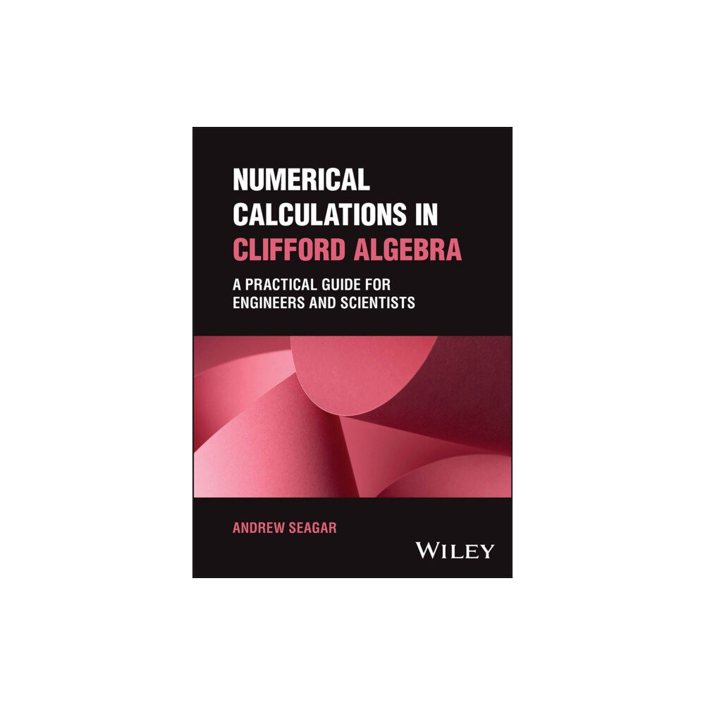 John Wiley & Sons Inc Numerical Calculations in Clifford Algebra (inbunden, eng)