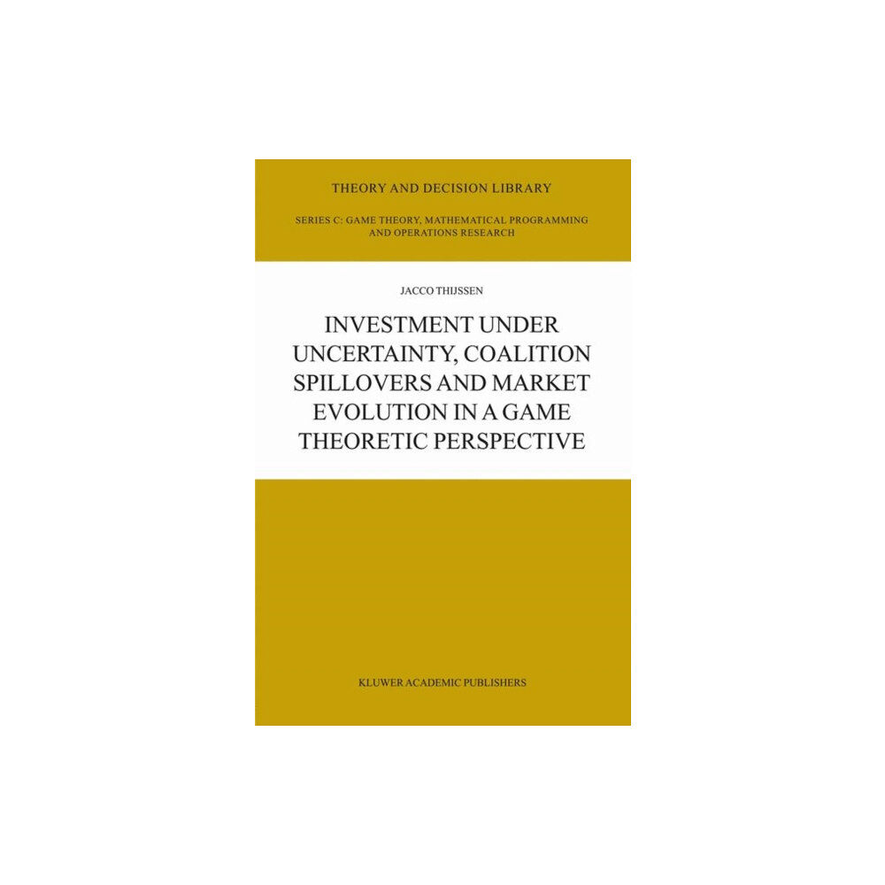 Springer-Verlag New York Inc. Investment under Uncertainty, Coalition Spillovers and Market Evolution in a Game Theoretic Perspective (inbunden, eng)