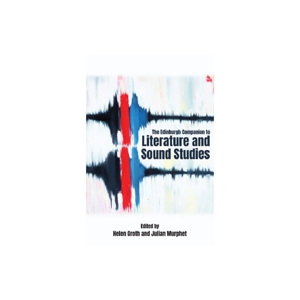 Edinburgh university press The Edinburgh Companion to Literature and Sound Studies (inbunden, eng)