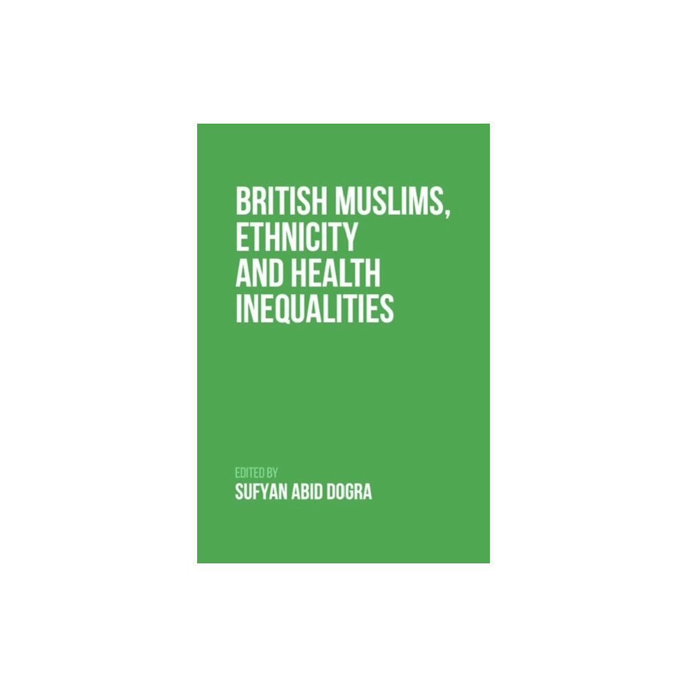 Edinburgh university press British Muslims, Ethnicity and Health Inequalities (häftad, eng)