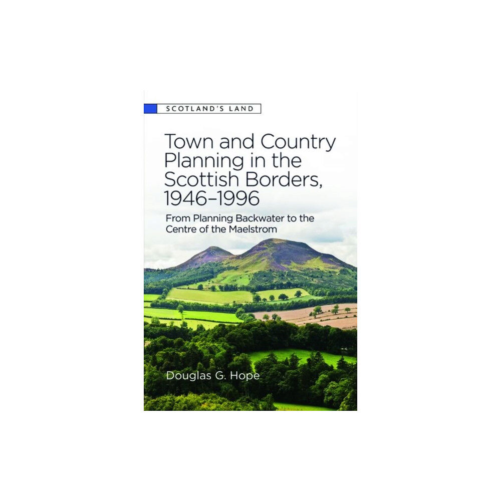 Edinburgh university press Town and Country Planning in the Scottish Borders, 1946-1996 (inbunden, eng)