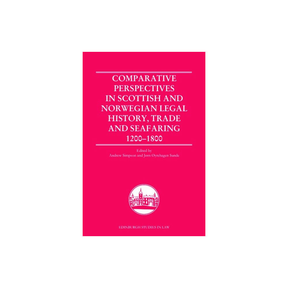 Edinburgh university press Comparative Perspectives in Scottish and Norwegian Legal History, Trade and Seafaring, 1200-1800 (inbunden, eng)