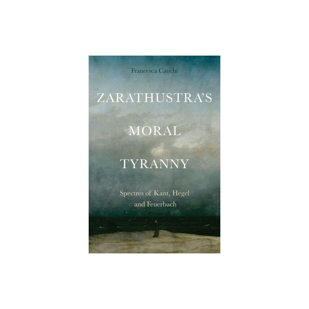 Edinburgh university press Zarathustra'S Moral Tyranny (inbunden, eng)