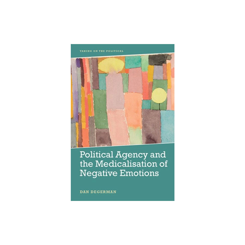 Edinburgh university press Political Agency and the Medicalisation of Negative Emotions (inbunden, eng)