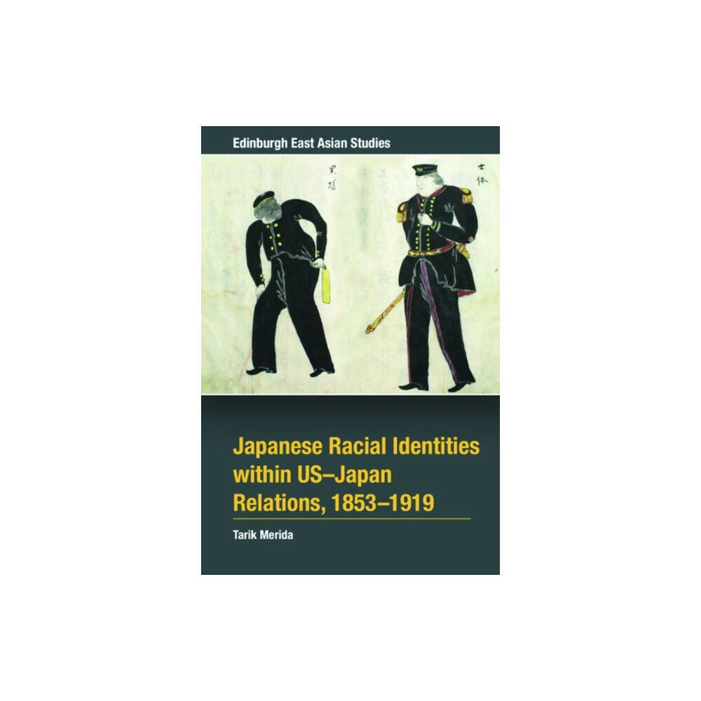 Edinburgh university press Japanese Racial Identities within U.S.-Japan Relations, 1853-1919 (inbunden, eng)