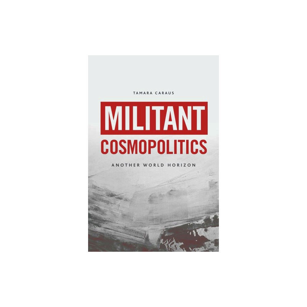 Edinburgh university press Militant Cosmopolitics (inbunden, eng)