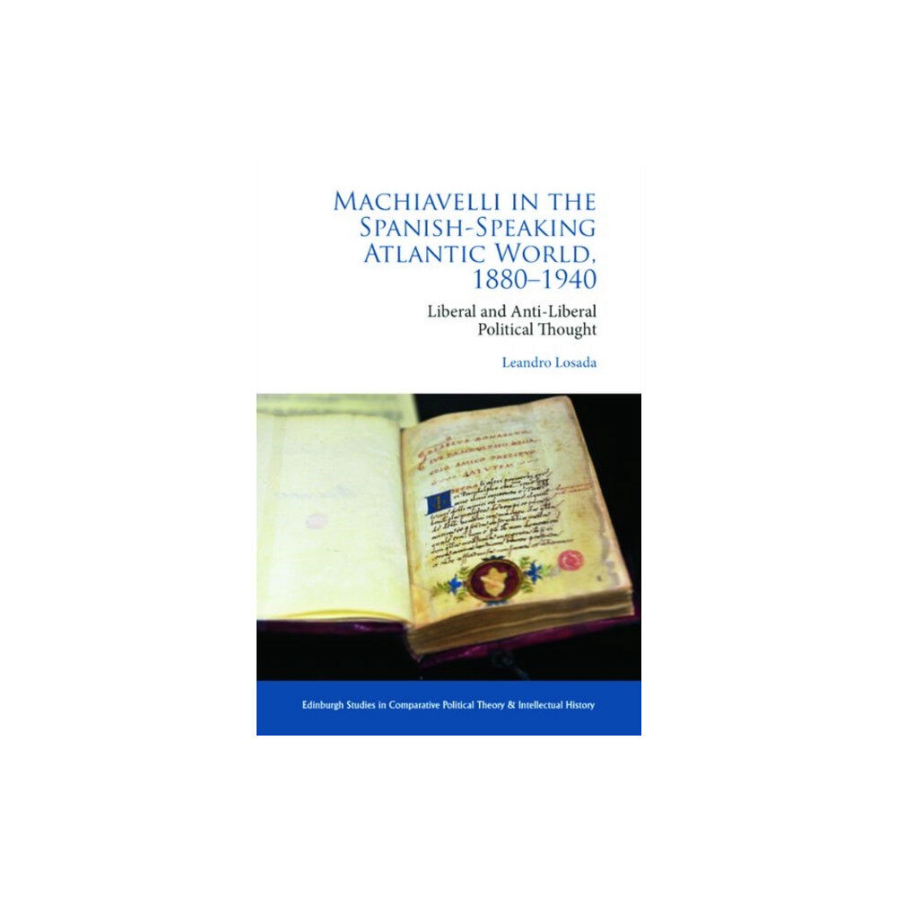 Edinburgh university press Machiavelli in the Spanish-Speaking Atlantic World, 1880-1940 (inbunden, eng)