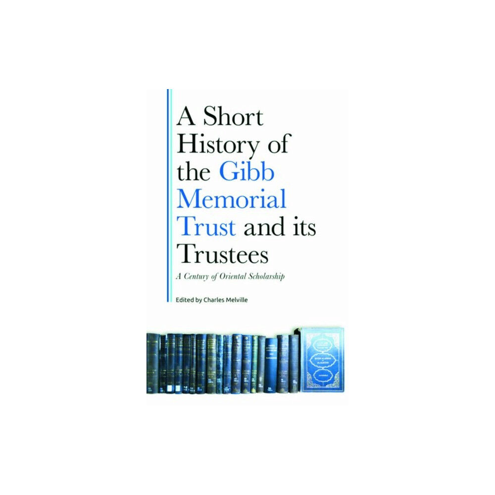 Edinburgh university press A Short History of the Gibb Memorial Trust and its Trustees (inbunden, eng)