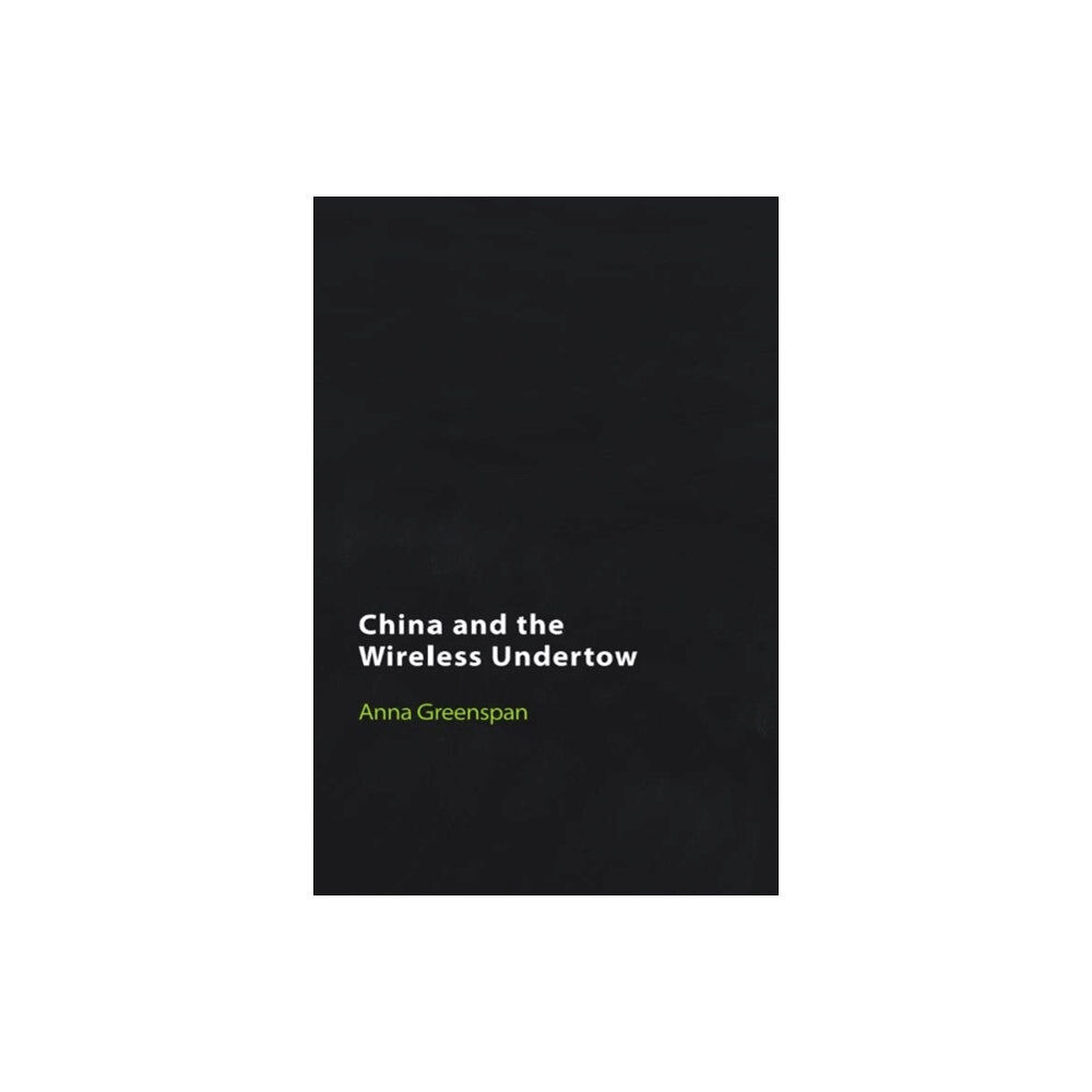 Edinburgh university press China and the Wireless Undertow (inbunden, eng)