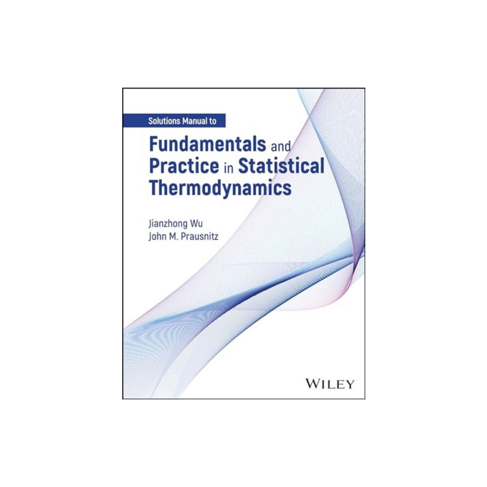 John Wiley & Sons Inc Fundamentals and Practice in Statistical Thermodynamics, Solutions Manual (häftad, eng)