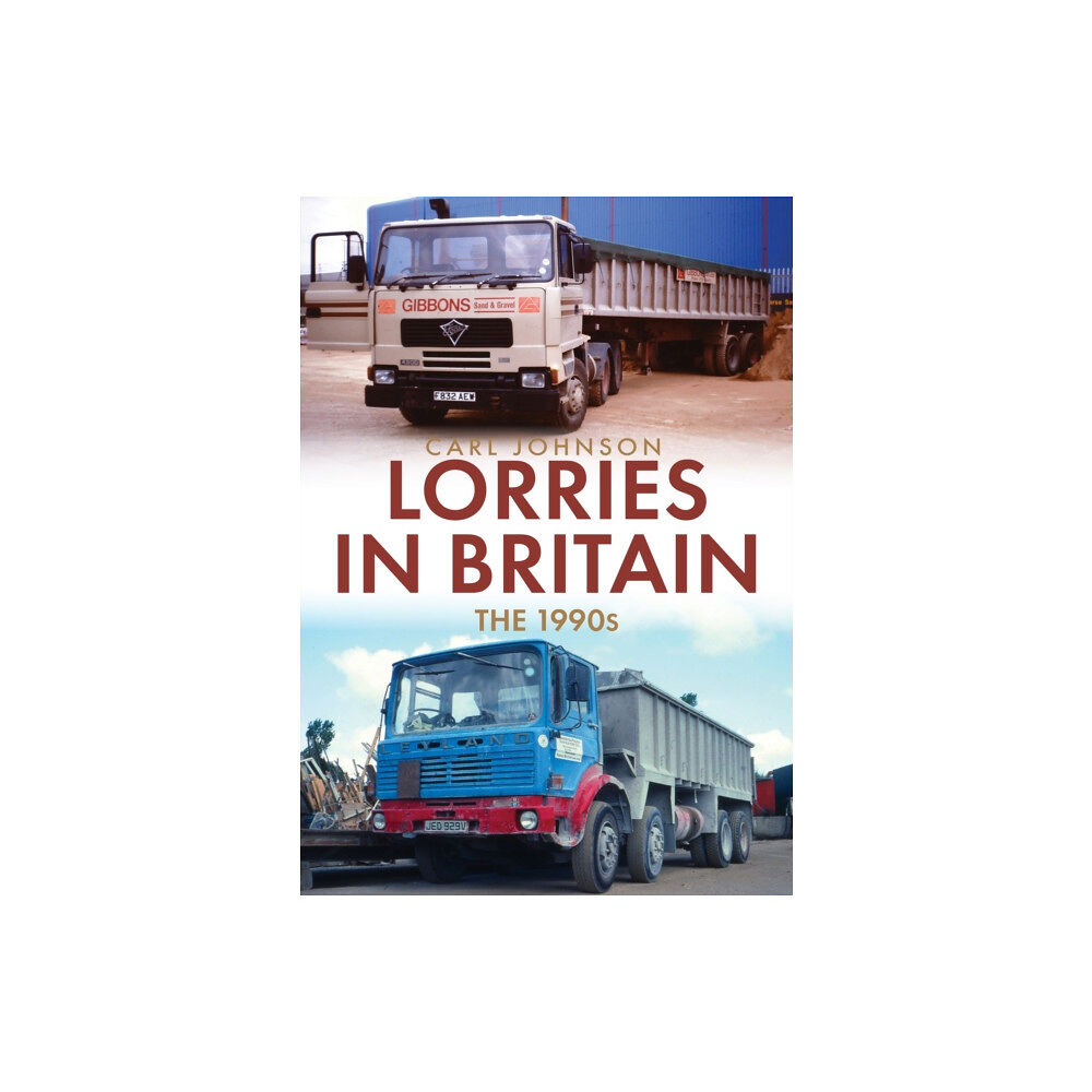 Amberley Publishing Lorries in Britain: The 1990s (häftad, eng)