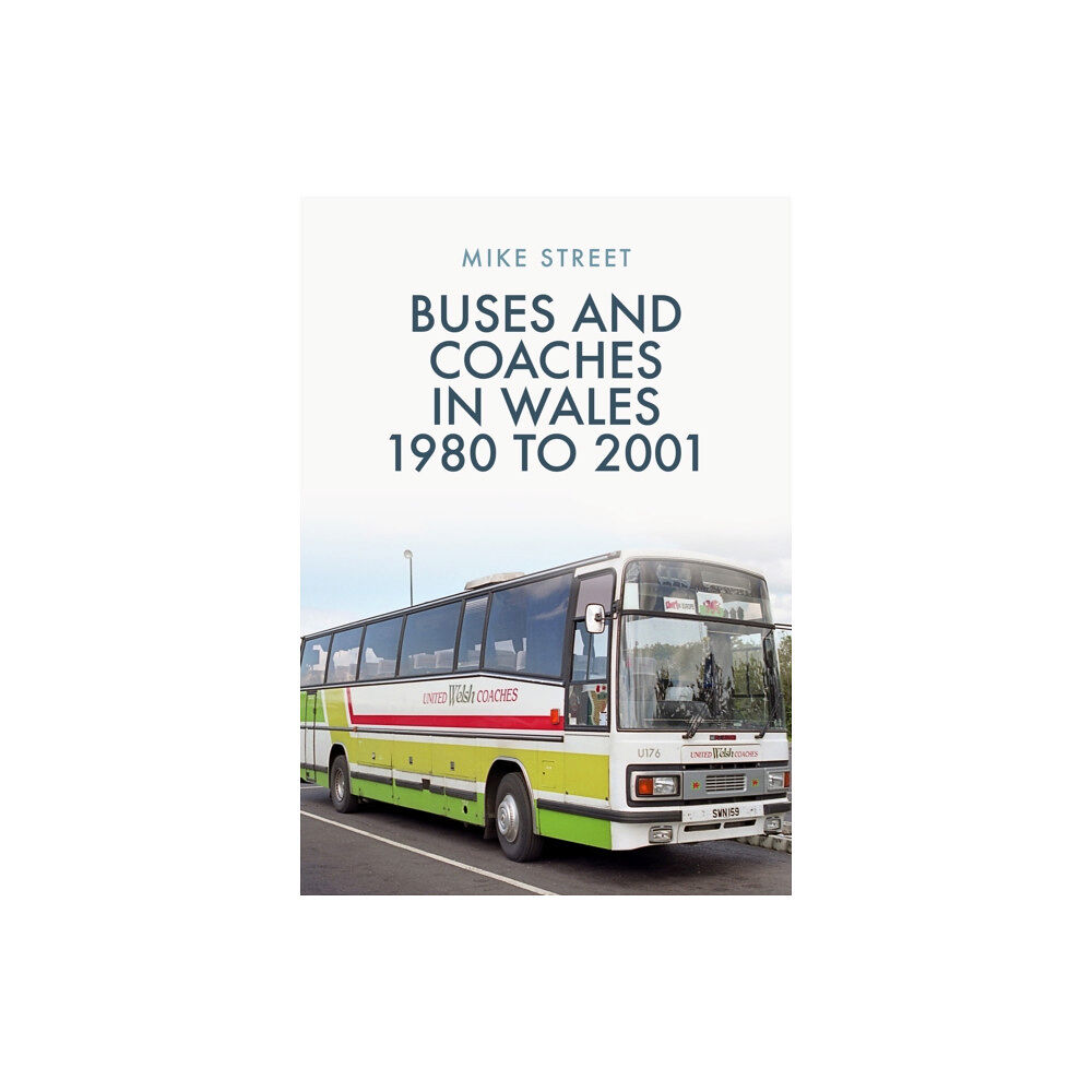 Amberley Publishing Buses and Coaches in Wales: 1980 to 2001 (häftad, eng)