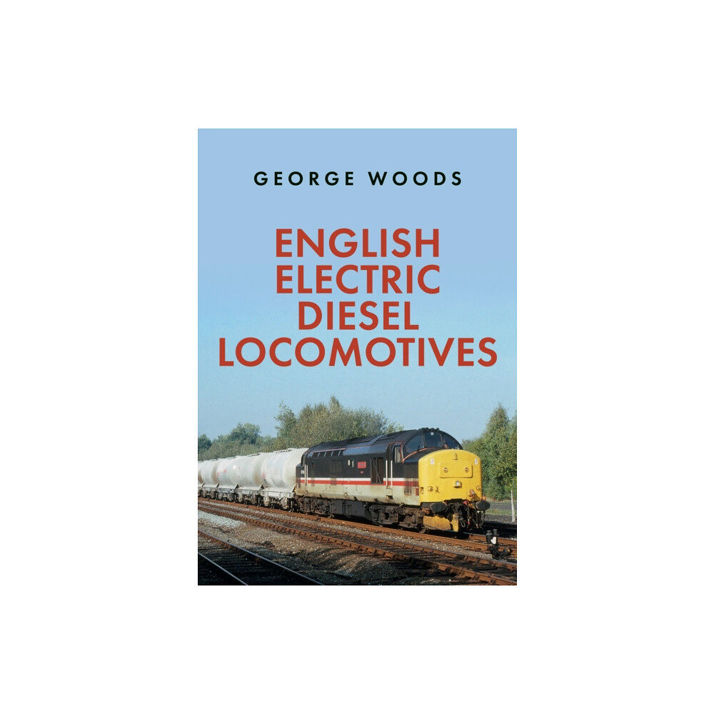 Amberley Publishing English Electric Diesel Locomotives (häftad, eng)