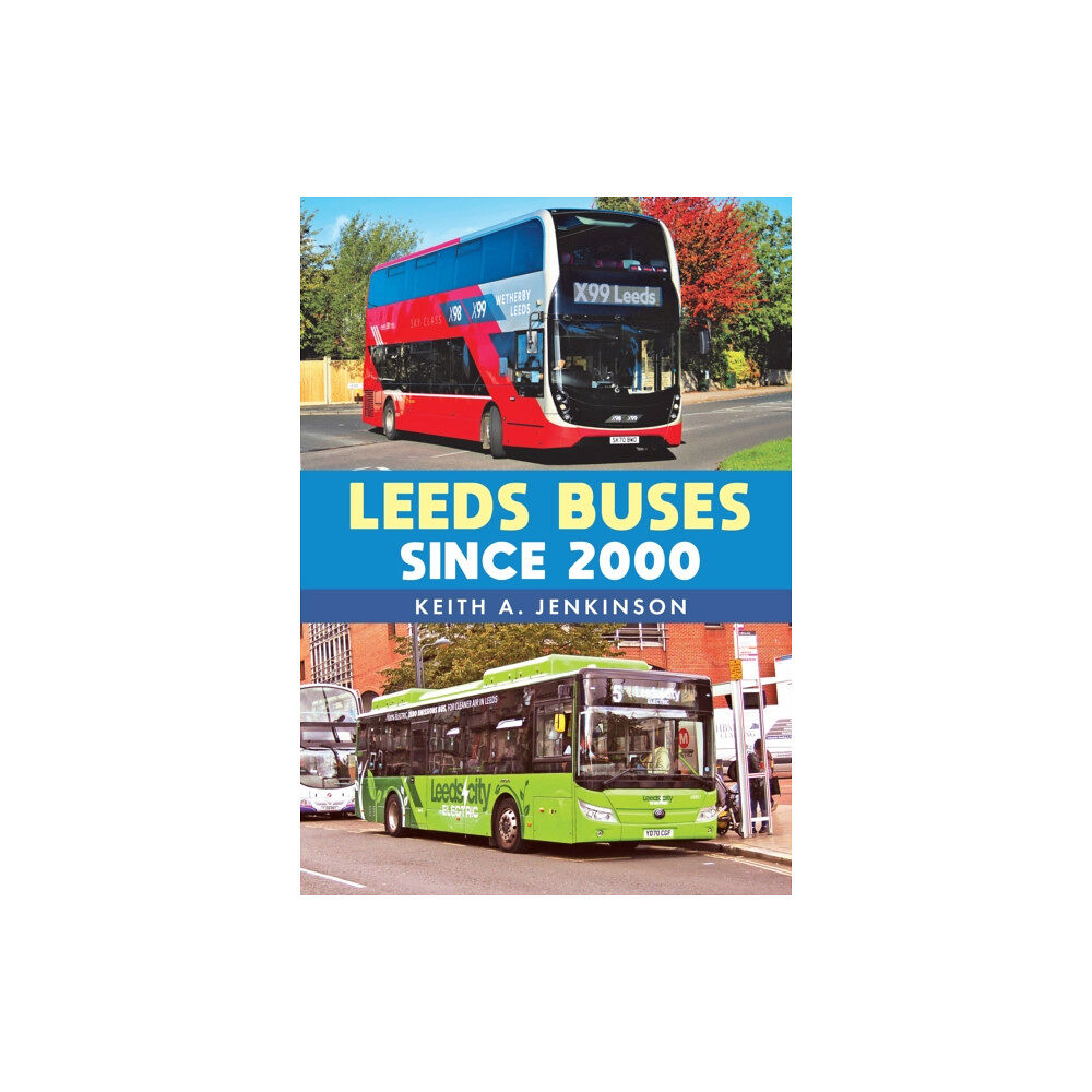 Amberley Publishing Leeds Buses Since 2000 (häftad, eng)