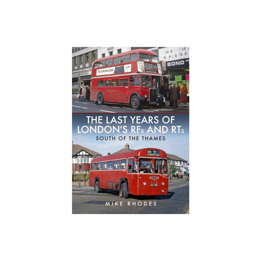 Amberley Publishing The Last Years of London's RFs and RTs: South of the Thames (häftad, eng)