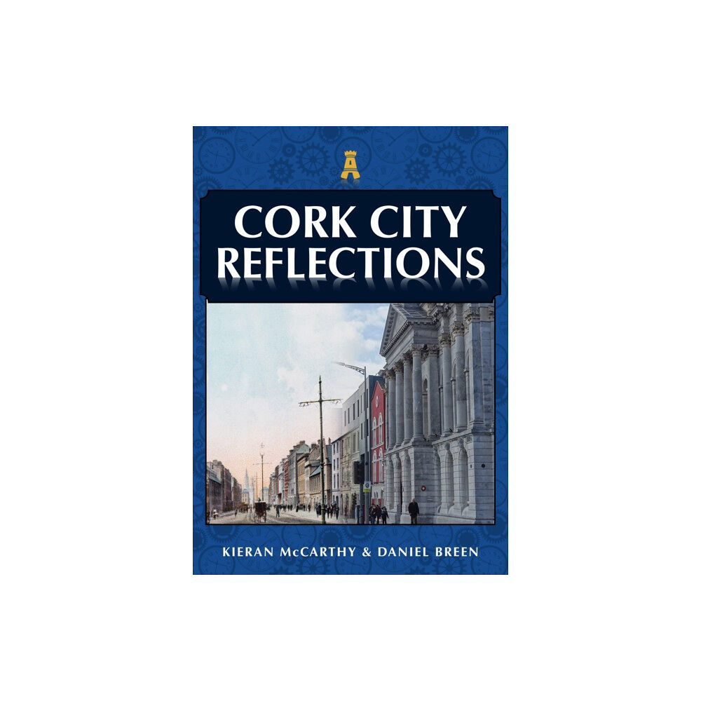 Amberley Publishing Cork City Reflections (häftad, eng)