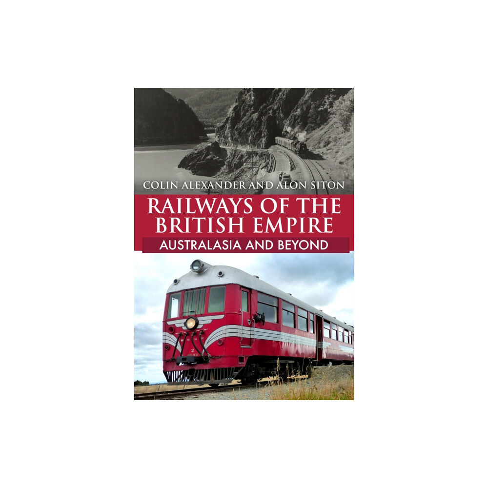 Amberley Publishing Railways of the British Empire: Australasia and Beyond (häftad, eng)