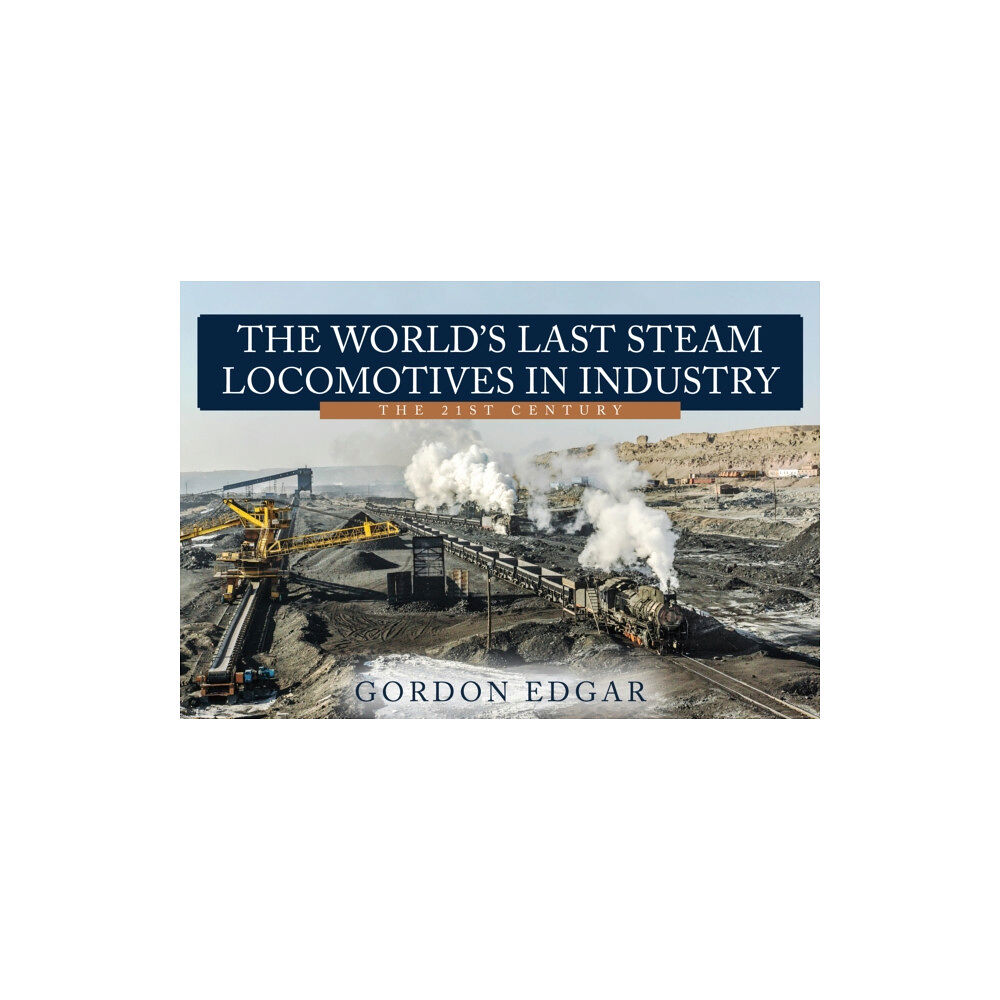 Amberley Publishing The World's Last Steam Locomotives in Industry: The 21st Century (häftad, eng)