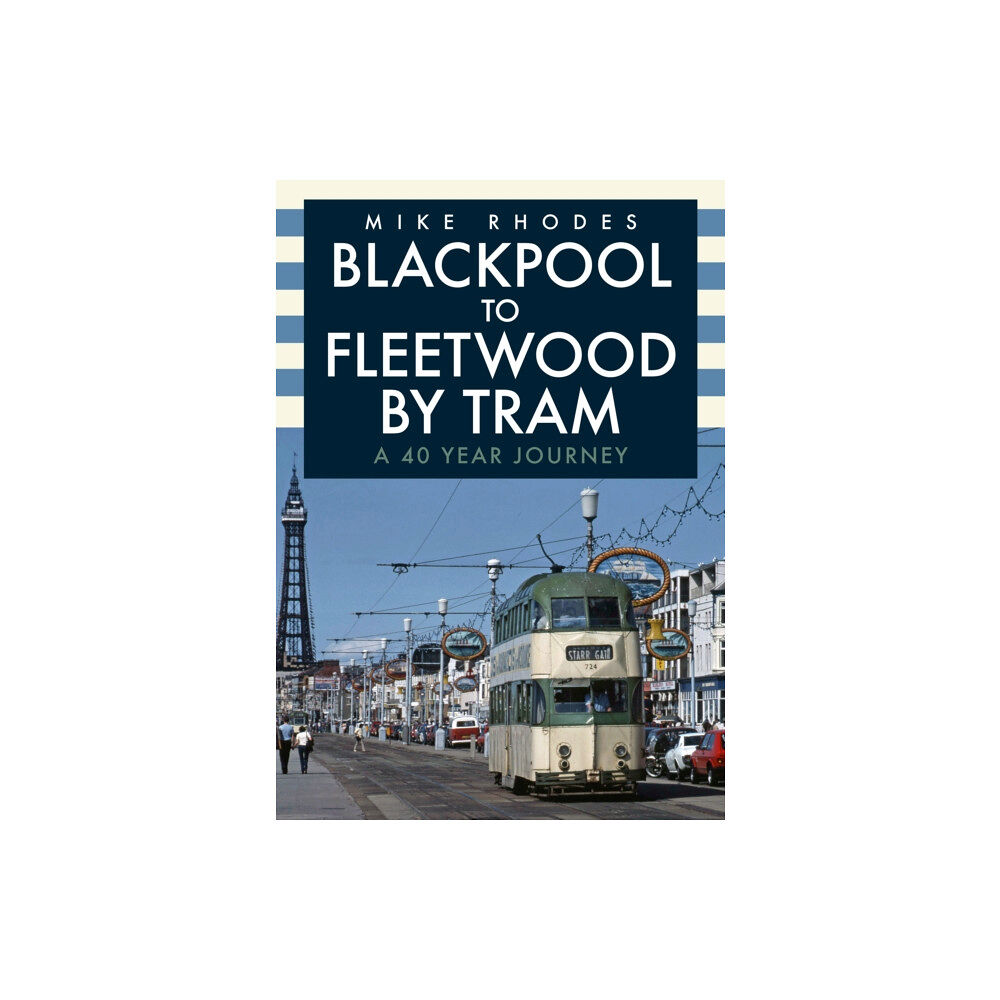 Amberley Publishing Blackpool to Fleetwood by Tram (häftad, eng)