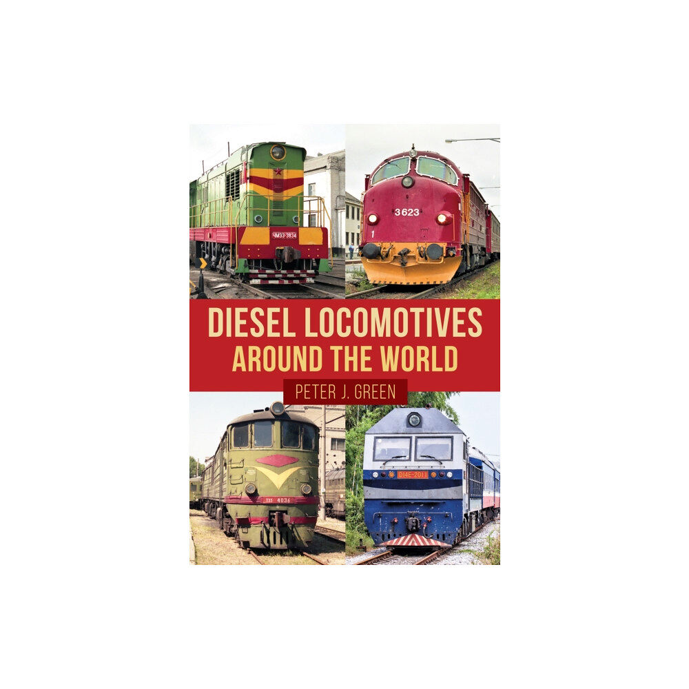 Amberley Publishing Diesel Locomotives Around the World (häftad, eng)