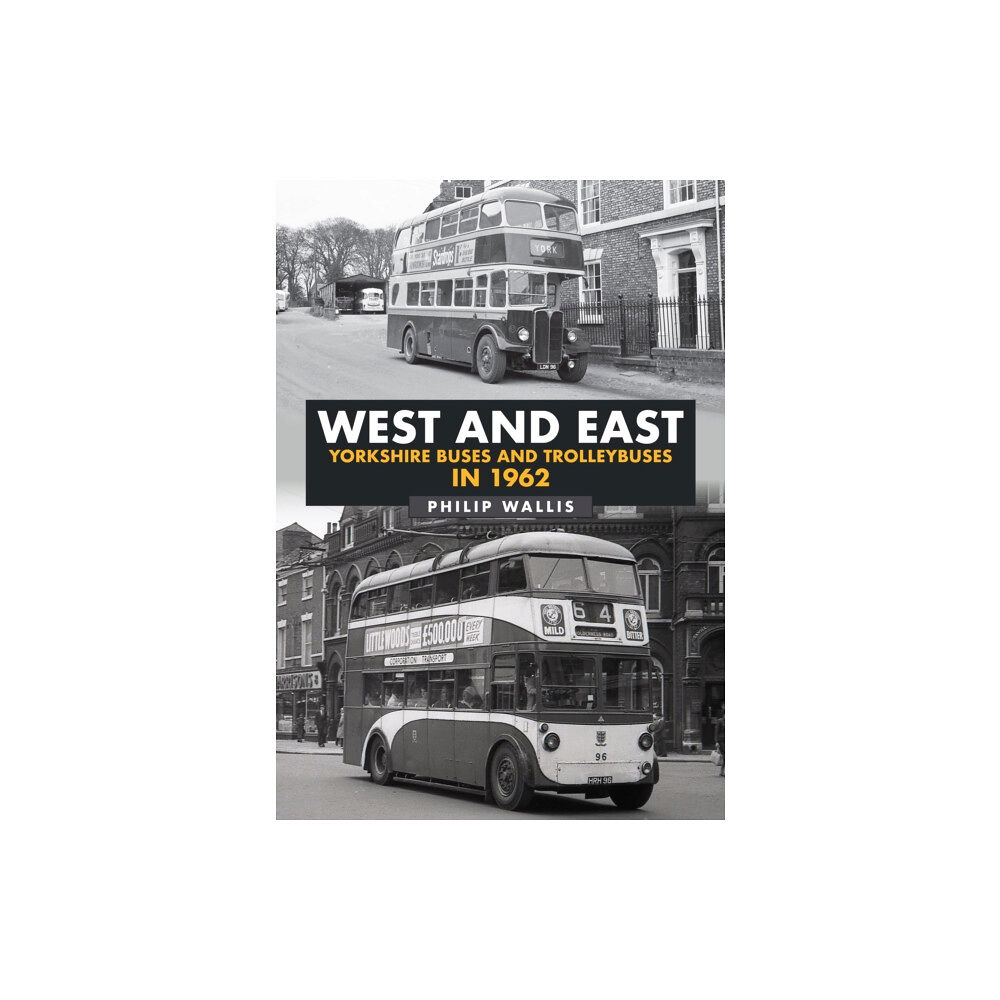 Amberley Publishing West and East Yorkshire Buses and Trolleybuses in 1962 (häftad, eng)